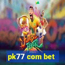 pk77 com bet